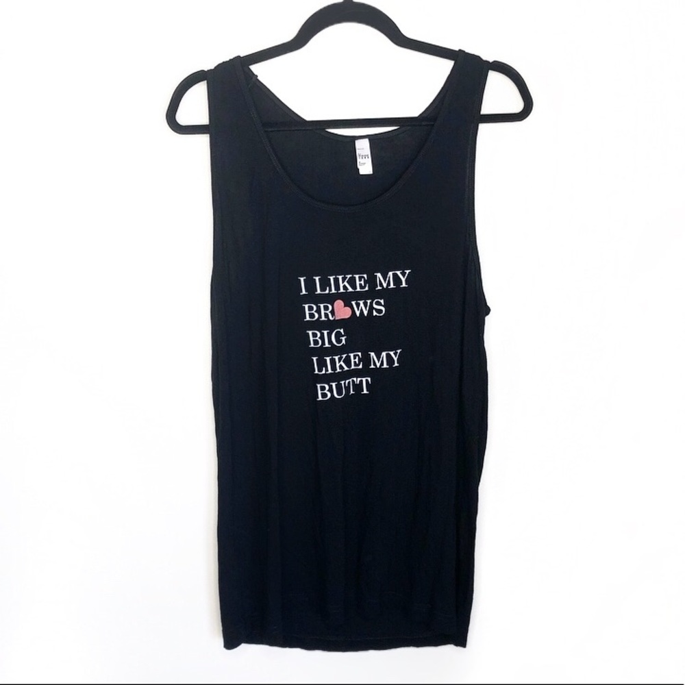 “I like my brows big like my butt” Black Tanktop